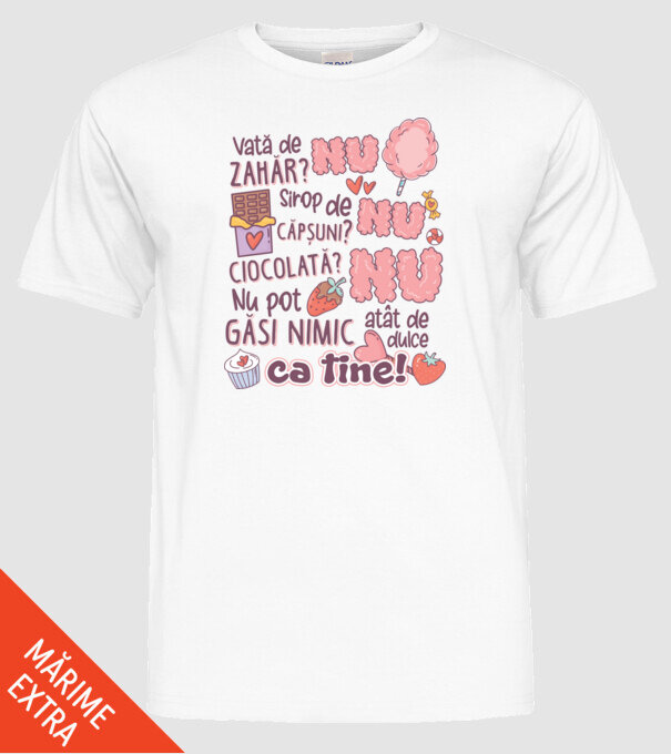 Nu pot găsi nimic-atât de dulce ca tine model alb pe tricou