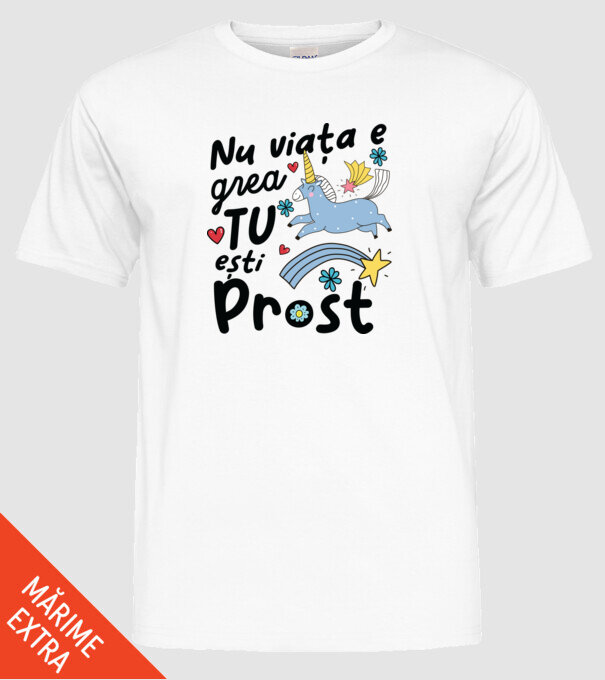 Nu viața e grea, tu ești prost model alb pe tricou