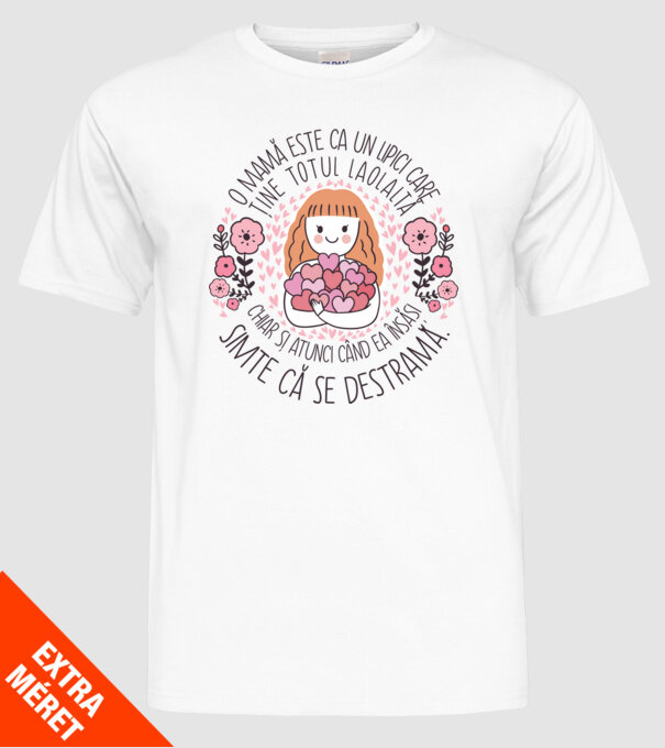 O mamă este ca un lipici care ține totul laolaltă, chiar și atunci când ea însăși simte că se destramă. model alb pe tricou