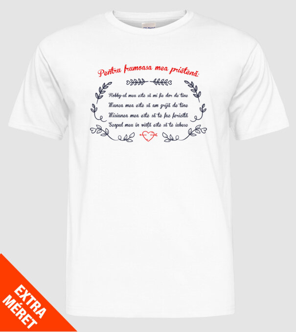 Pentru frumoasa mea prietenă: hobby-ul meu este să-mi fie dor de tine - munca mea este să am grijă de tine - misiunea mea este s model alb pe tricou