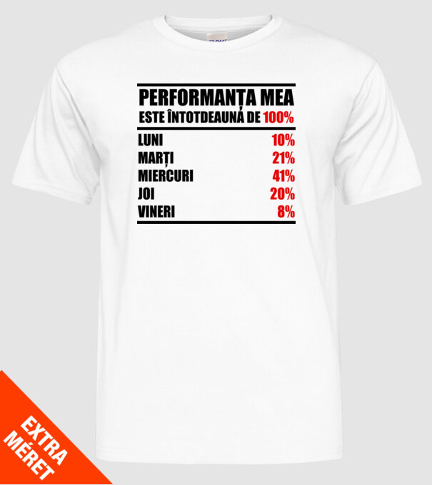 performanța mea este întotdeauna de 100% : luni, marți, miercuri, joi, vineri model alb pe tricou