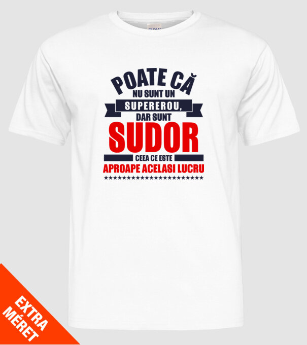 Poate că nu sunt un supererou, dar sunt SUDOR, ceea ce este aproape același lucru model alb pe tricou