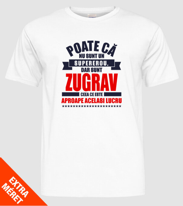 Poate că nu sunt un supererou, dar sunt ZUGRAV, ceea ce este aproape același lucru model alb pe tricou