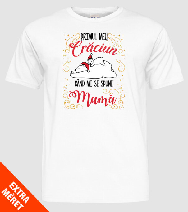 Primul meu Crăciun când mi se spune mamă! model alb pe tricou