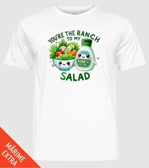 Ranch to my Salad model alb pe tricou