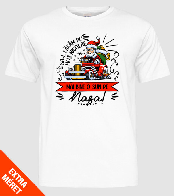 Să-l lăsăm pe Moș Nicolae, mai bine o sun pe nașa! model alb pe tricou