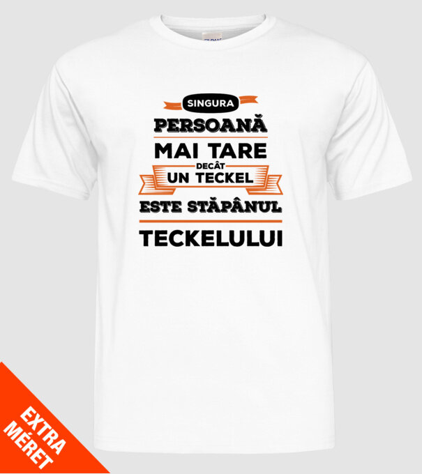 singura persoană mai tare decât un Teckel este stăpânul Teckelului model alb pe tricou