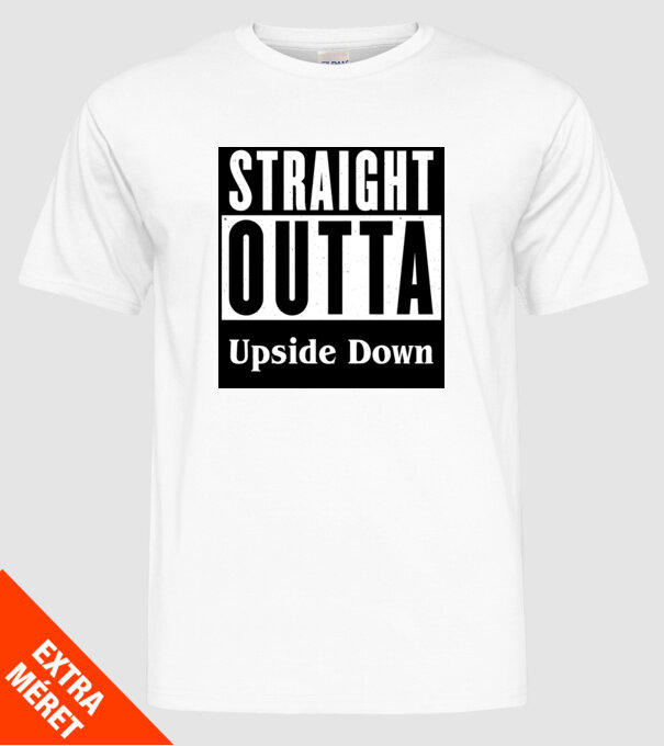 straight outta upside down model alb pe tricou