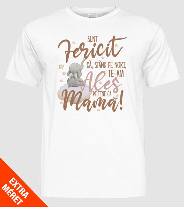 Sunt fericit că, stând pe nori, te-am ales pe tine ca mamă! model alb pe tricou