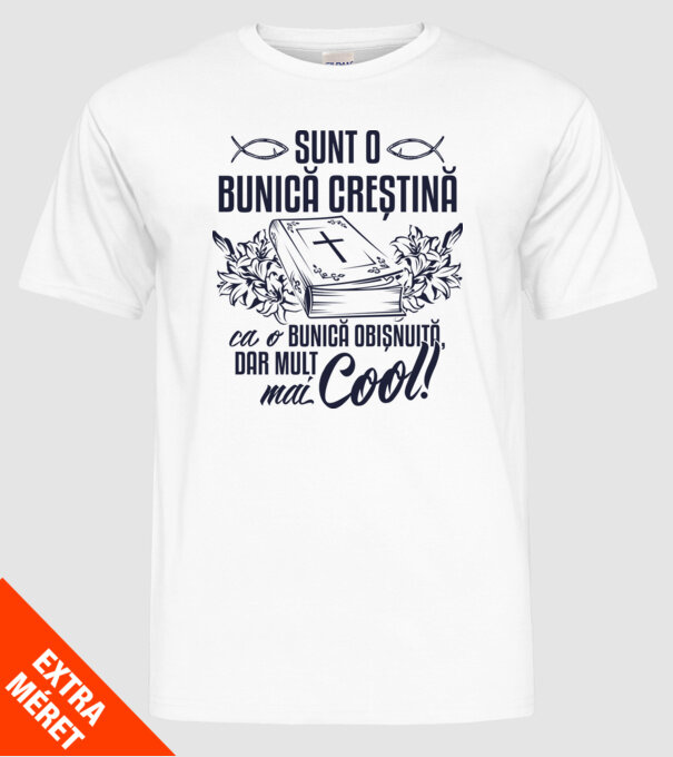 Sunt o bunică creștină, ca o bunică obișnuită, dar mult mai cool model alb pe tricou