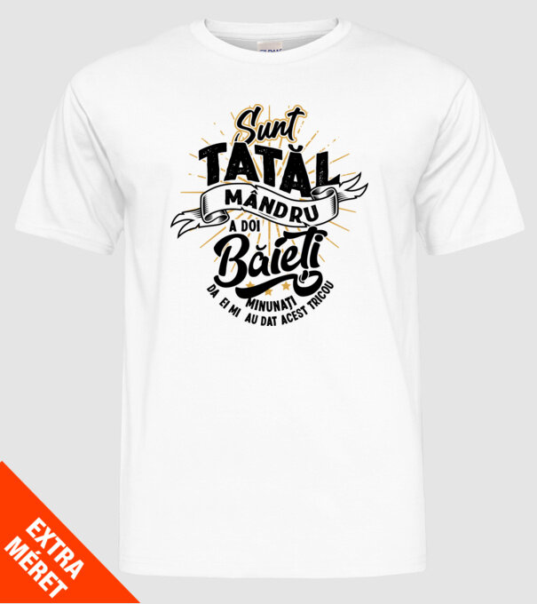 Sunt tatăl mândru a doi băieți minunați - da, ei mi-au dat acest tricou model alb pe tricou