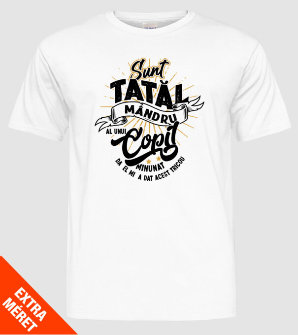 Sunt tatăl mândru al unui copil minunat - da, el mi-a dat acest tricou model alb pe tricou