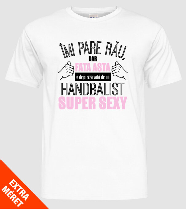 Îmi pare rău, dar fata asta e deja rezervată de un HANDBALIST super sexy model alb pe tricou