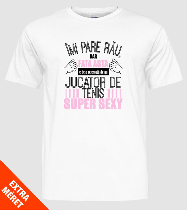 Îmi pare rău, dar fata asta e deja rezervată de un JUCĂTOR DE TENIS super sexy model alb pe tricou