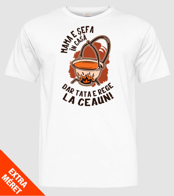 Mama e șefa în casă, dar tata e rege la ceaun! model alb pe tricou