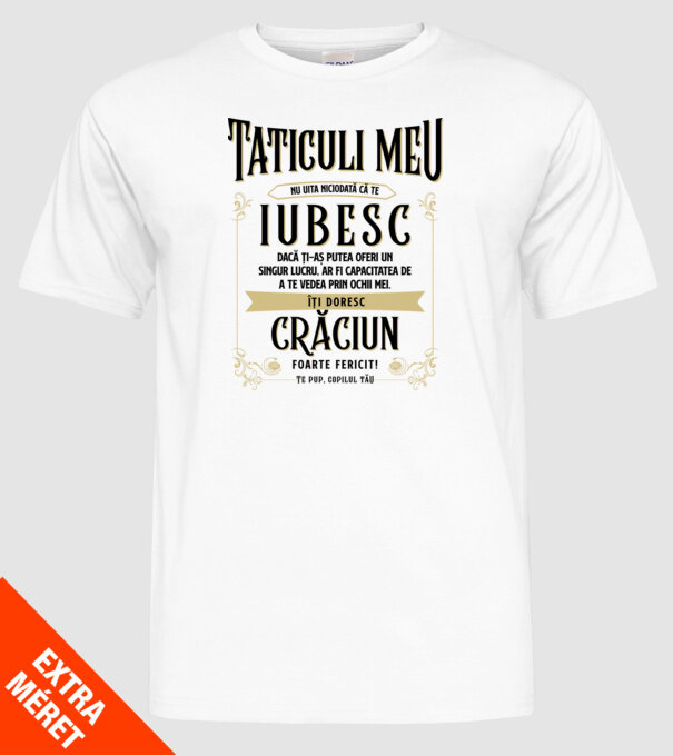 Tăticului meu - nu uita niciodată că te iubesc - dacă ți-aș putea oferi un singur lucru, ar fi capacitatea de a te vede model alb pe tricou