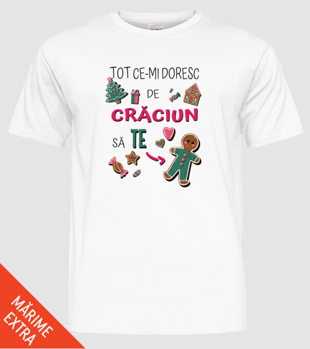 Tot ce-mi doresc de Crăciun să TE om alb model alb pe tricou