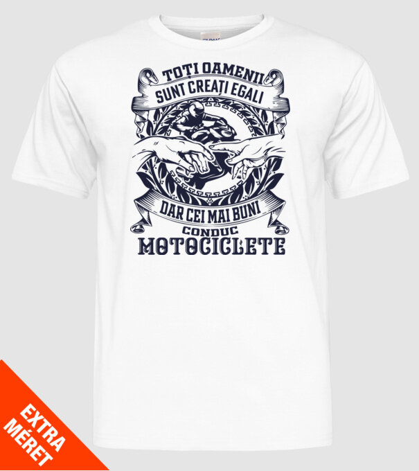 toți oamenii sunt creați egali, dar cei mai buni conduc motociclete model alb pe tricou