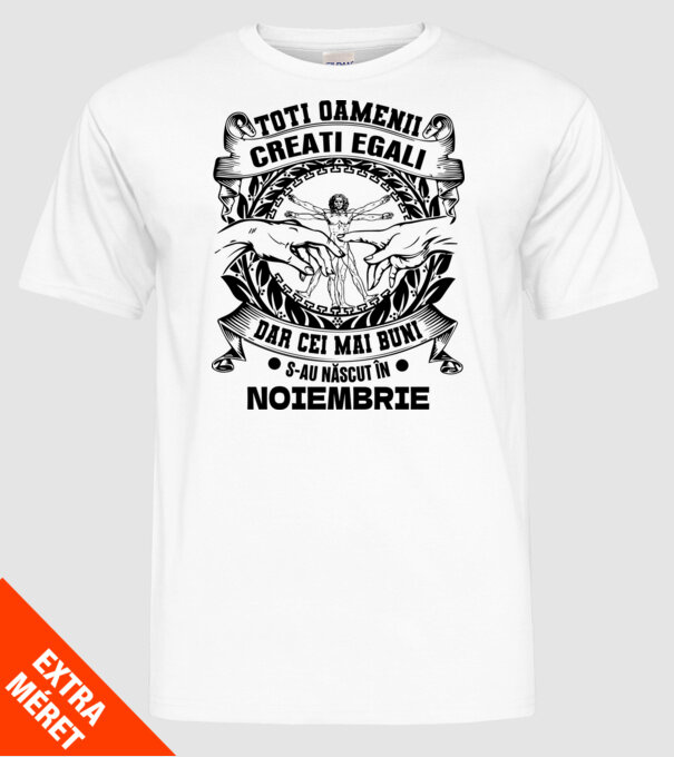 Toți oamenii sunt creați egali, dar cei mai buni s-au născut în noiembrie model alb pe tricou