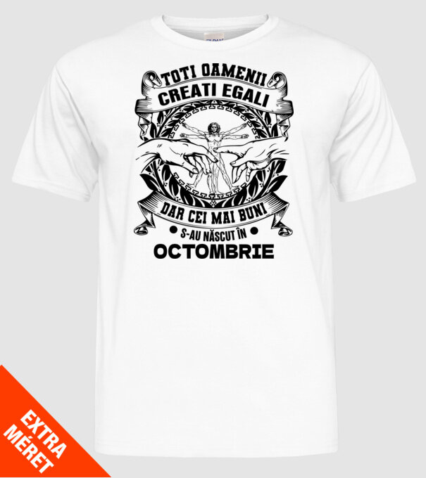 Toți oamenii sunt creați egali, dar cei mai buni s-au născut în octombrie model alb pe tricou