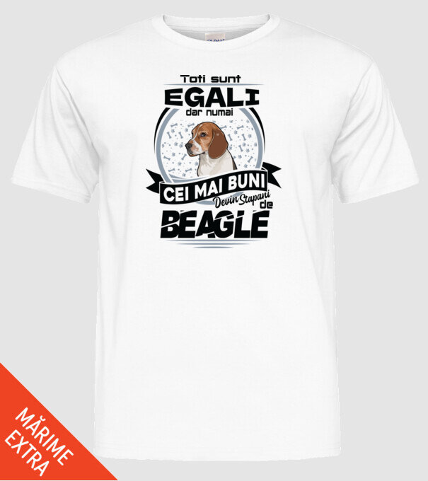 Toți sunt egali, dar numai cei mai buni devin stăpâni de Beagle model alb pe tricou