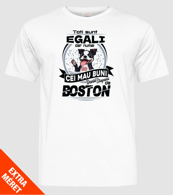 Toți sunt egali, dar numai cei mai buni devin stăpâni de boston model alb pe tricou
