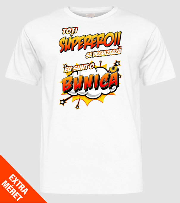 Toți supereroii se deghizează, eu sunt o bunică model alb pe tricou