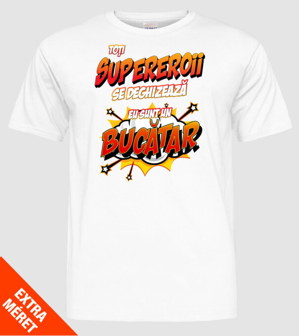 Toți supereroii se deghizează, eu sunt un bucătar model alb pe tricou