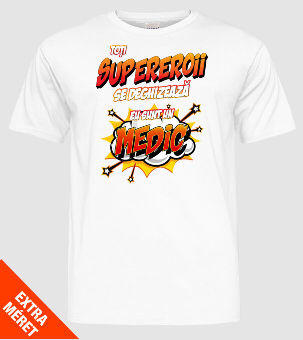 Toți supereroii se deghizează, eu sunt un medic model alb pe tricou