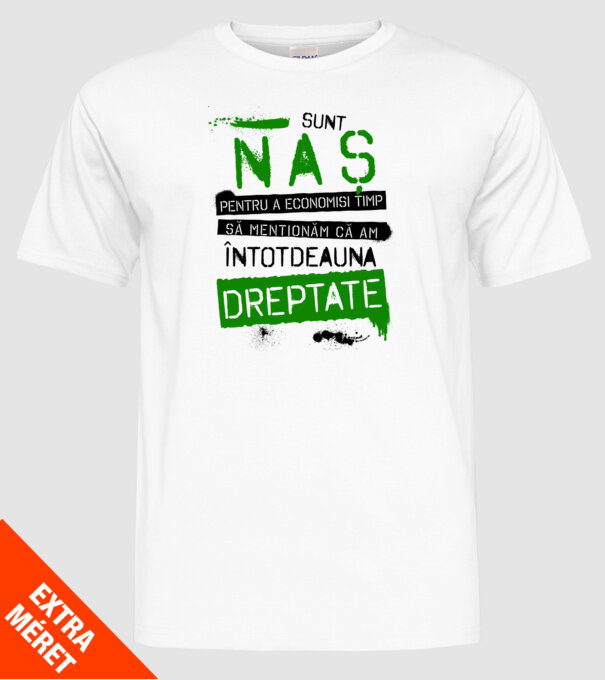 Sunt naș - pentru a economisi timp, să menționăm că am întotdeauna dreptate! model alb pe tricou