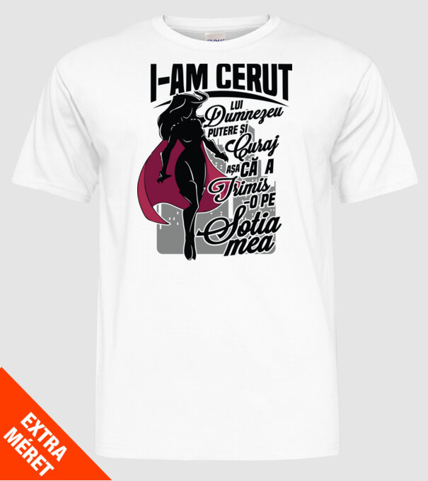 I-am cerut lui Dumnezeu putere și curaj - așa că a trimis-o pe soția mea model alb pe tricou