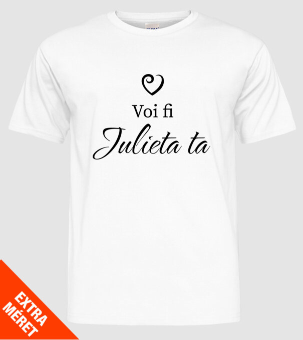 Voi fi Julieta ta model alb pe tricou