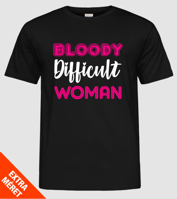 Bloody difficult woman model negru pe tricou