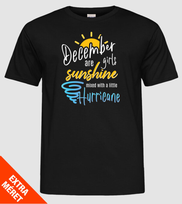 December Girls are Sunshine mixed with a little Hurricane model negru pe tricou