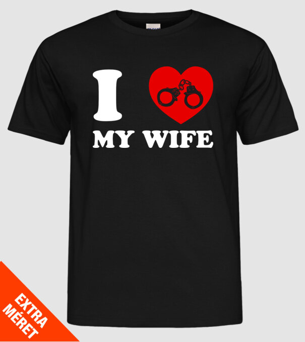 I love my wife model negru pe tricou