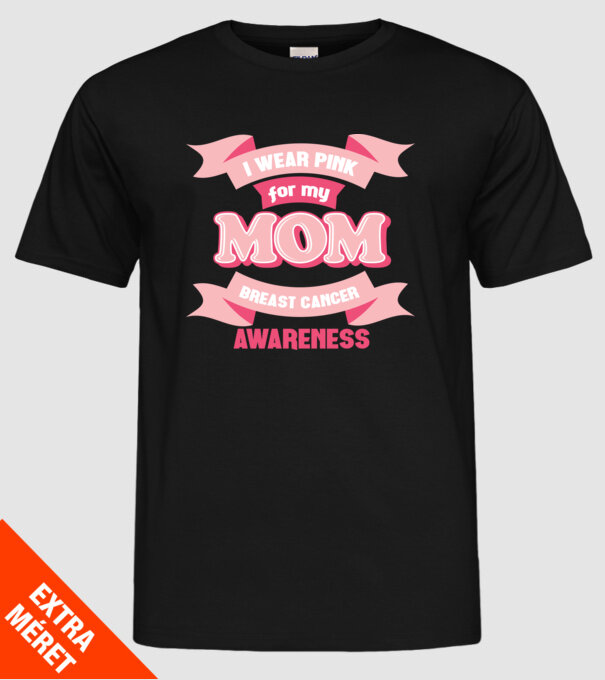 I wear pink for my mom model negru pe tricou