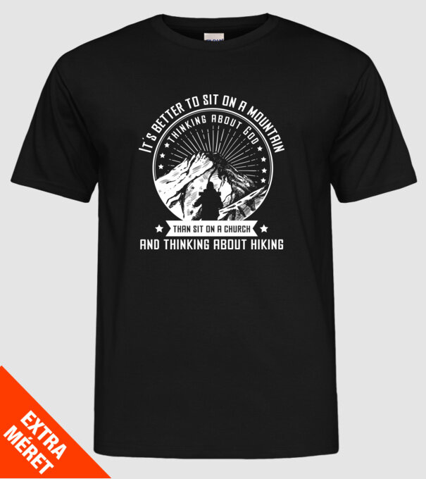 Its better to sit on a mountain and thinking on God model negru pe tricou