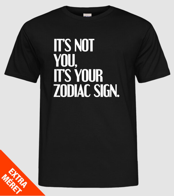 Its your zodiac sign model negru pe tricou