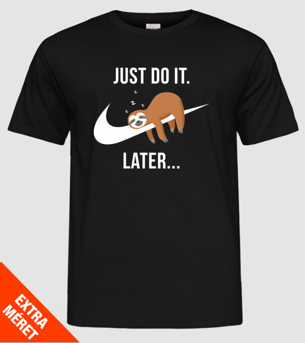 Just do it later sloth model negru pe tricou
