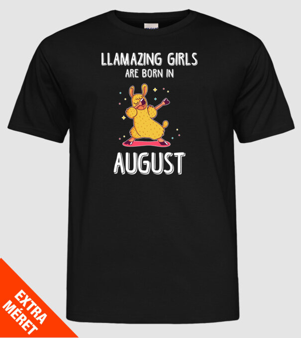 Llamazing girls are born in august model negru pe tricou
