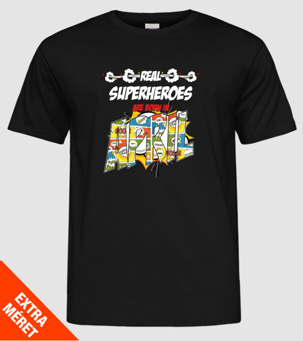 real superheroes are born in april model negru pe tricou