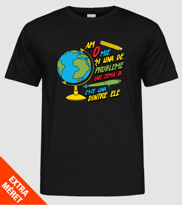 Am o mie și una de probleme, iar tema ta este una dintre ele model negru pe tricou
