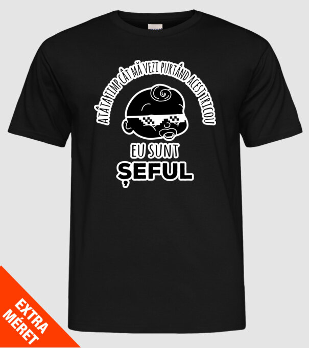 atâta timp cât mă vezi purtând acest tricou, eu sunt șeful model negru pe tricou