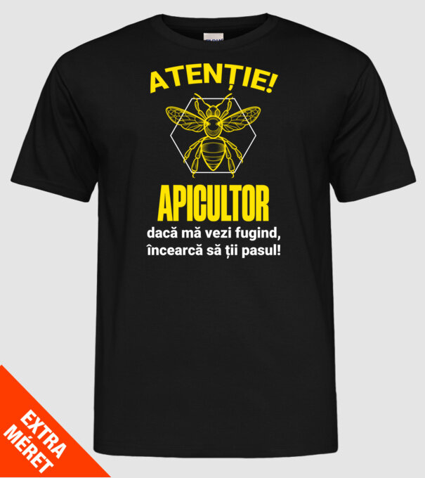 Atenție, apicultor! Dacă mă vezi fugind, încearcă să ții pasul! model negru pe tricou