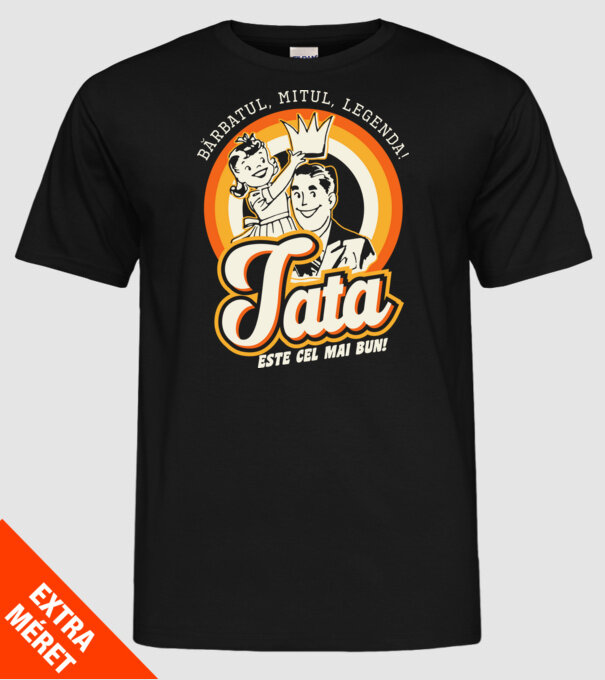 Bărbatul, mitul, legenda! Tata este cel mai bun! model negru pe tricou