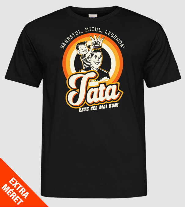 Bărbatul, mitul, legenda! Tata este cel mai bun! model negru pe tricou