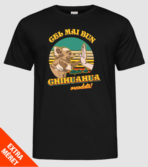 Cel mai bun stăpân de Chihuahua vreodată! model negru pe tricou