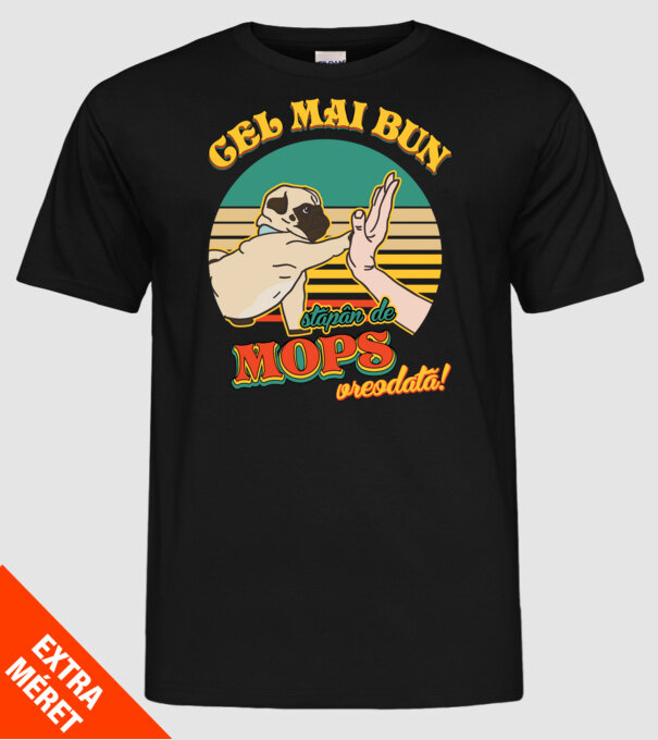 Cel mai bun stăpân de mops vreodată! model negru pe tricou