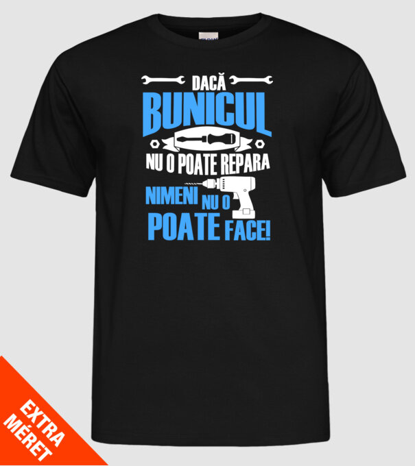 Dacă bunicul nu o poate repara, nimeni nu o poate face! model negru pe tricou