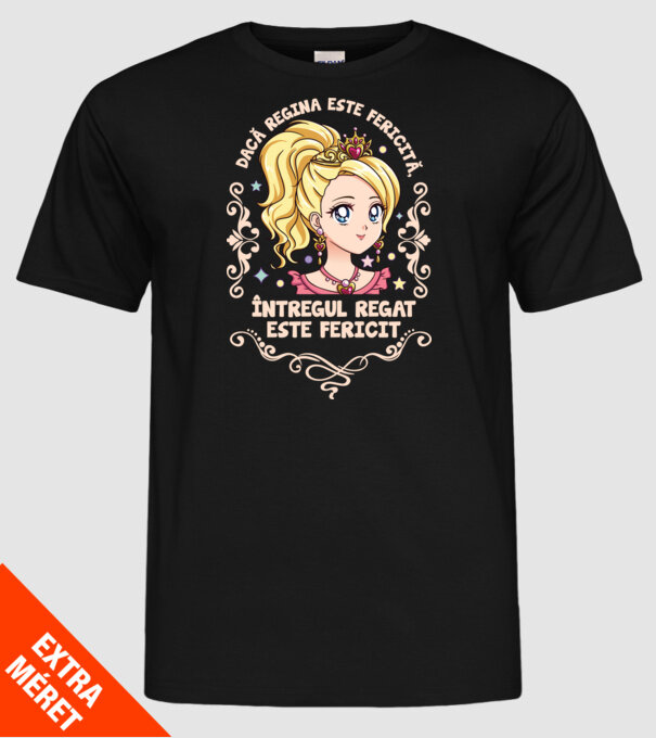 Dacă regina este fericită, întregul regat este fericit. model negru pe tricou
